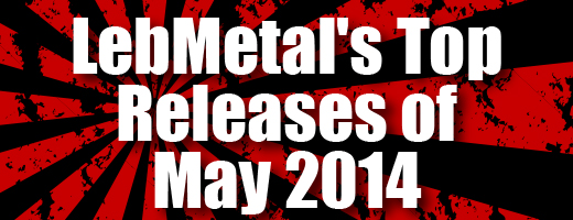 LebMetal’s Top Releases | May 2014