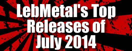 LebMetal’s Top Releases | July 2014