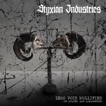 Styxian Industries – Zero.Void.Nullified {Of Apathy And Armageddon} (2016)