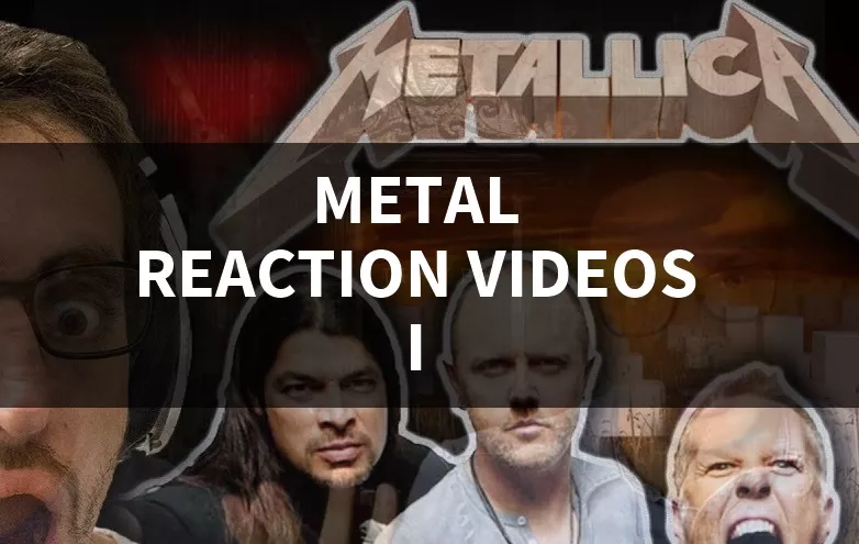 Metal Reaction Videos I